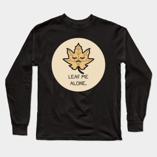 Leaf Me Alone Long Sleeve T-Shirt